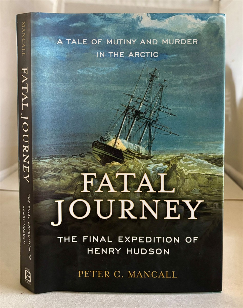 Fatal Journey The Final Expedition of Henry Hudson