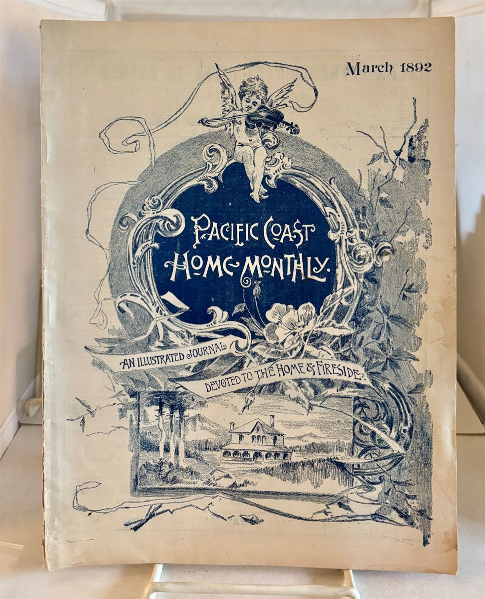 Pacific Coast Home Monthly - an Illustrated Journal Devoted to Home & Fireside March 1892; Vol. I, No. 11