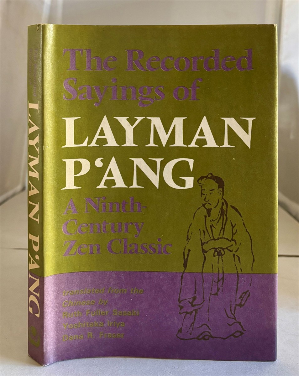 Ther Recorded Sayings of Layman P'Ang, a Ninth Century Zen Classic