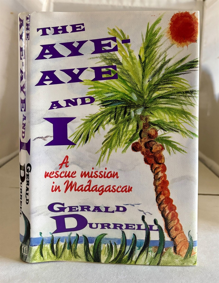 Image for The Aye-Aye and I A Rescue Mission in Madagascar The Aye-Aye and I A Rescue Mission in Madagascar