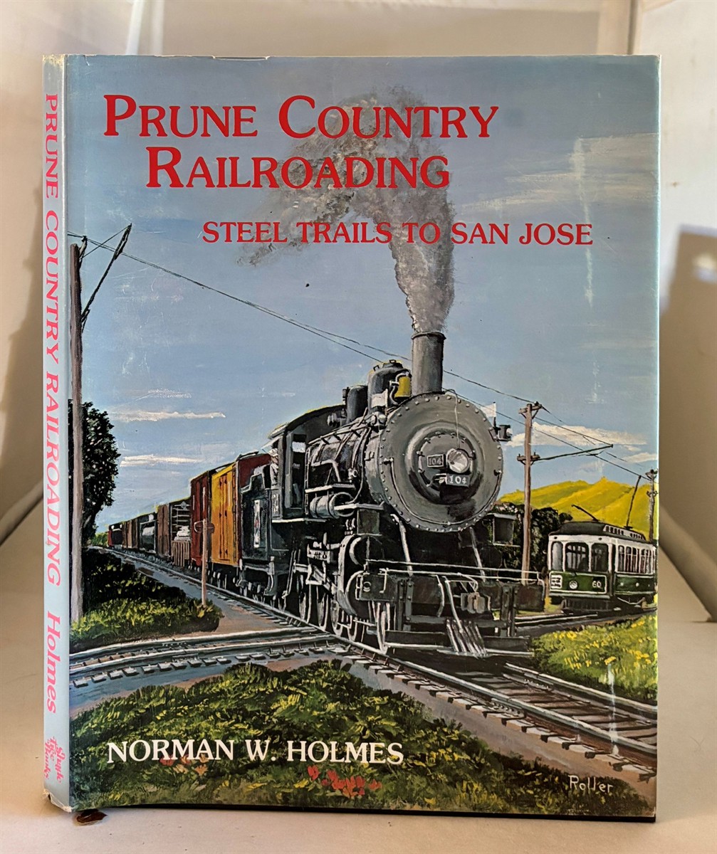 Prune Country Railroading Steel Trails to San Jose