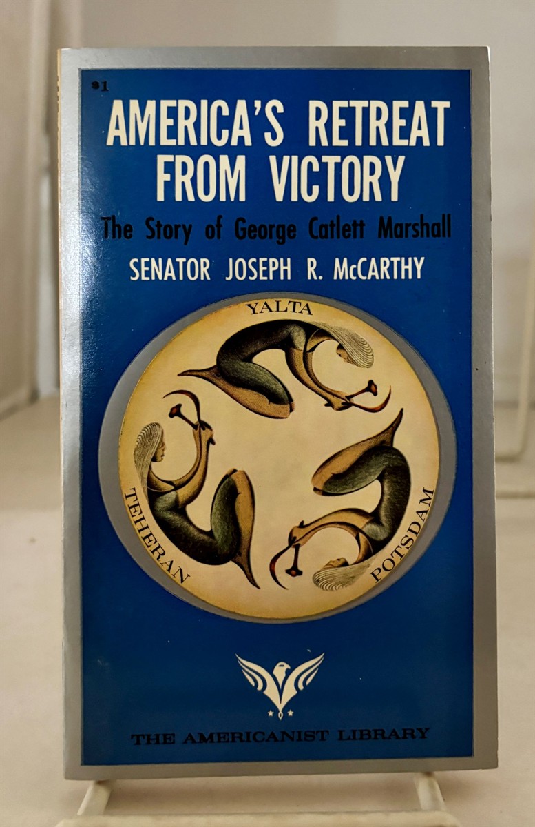 America's Retreat from Victory The Story of George Cotlett Marshall