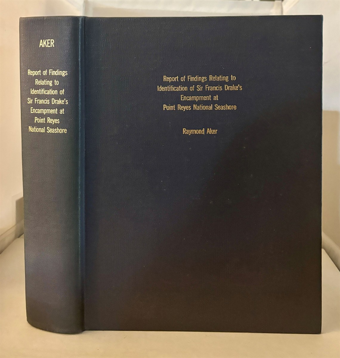 Report of Findings Relating to Identification of Sir Francis Drake's Encampment At Point Reyes National Seashore A Research Report of the Drake Navigators Guild