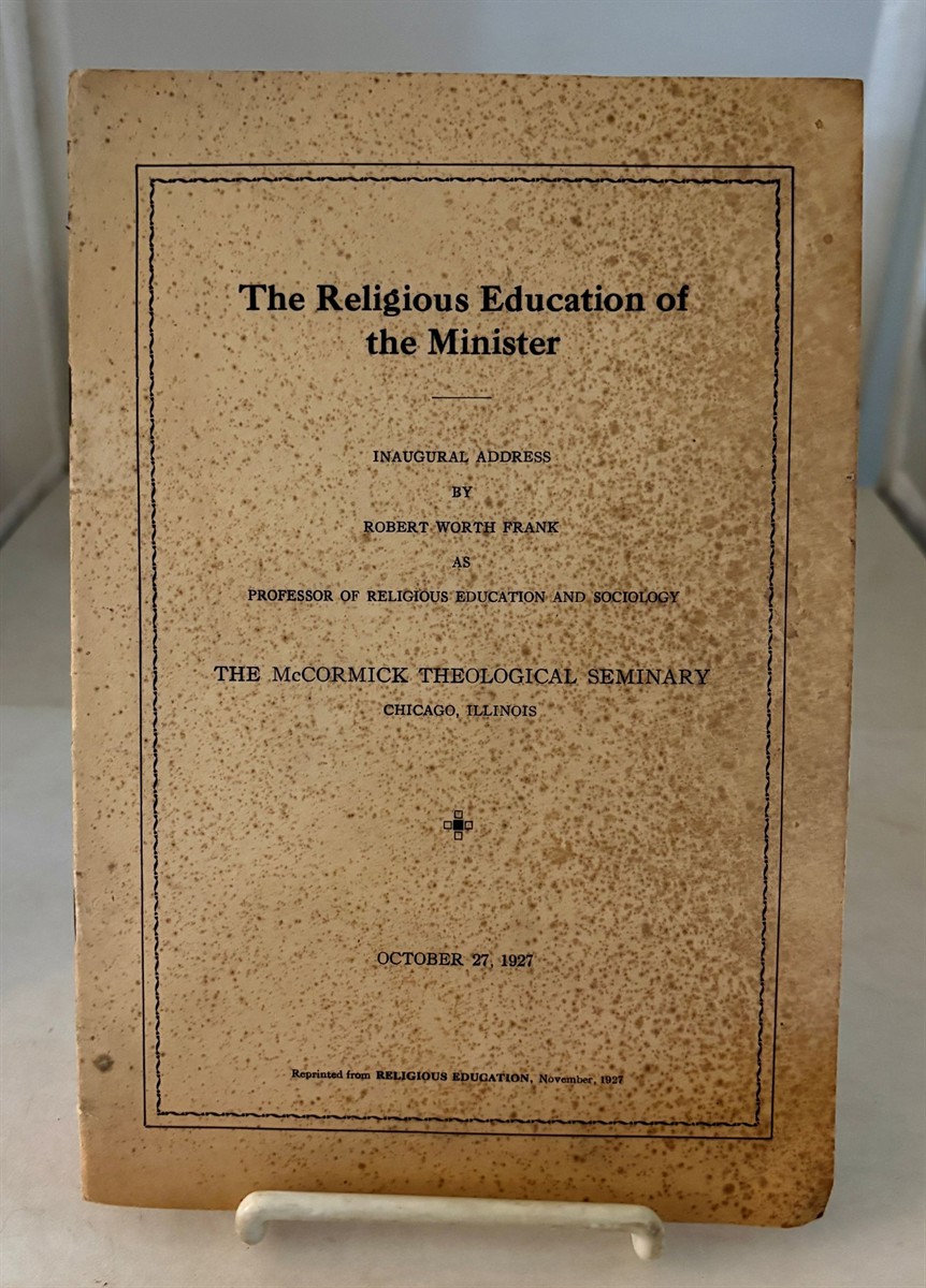 The Religious Education of the Minister; Inaguaral Address