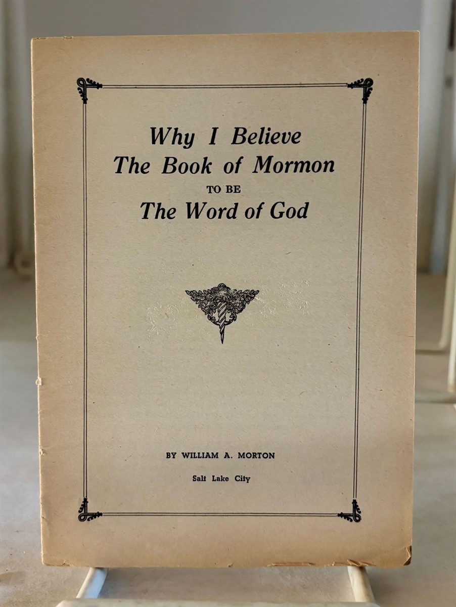 Why I Believe the Book of Mormon to be the Word of God