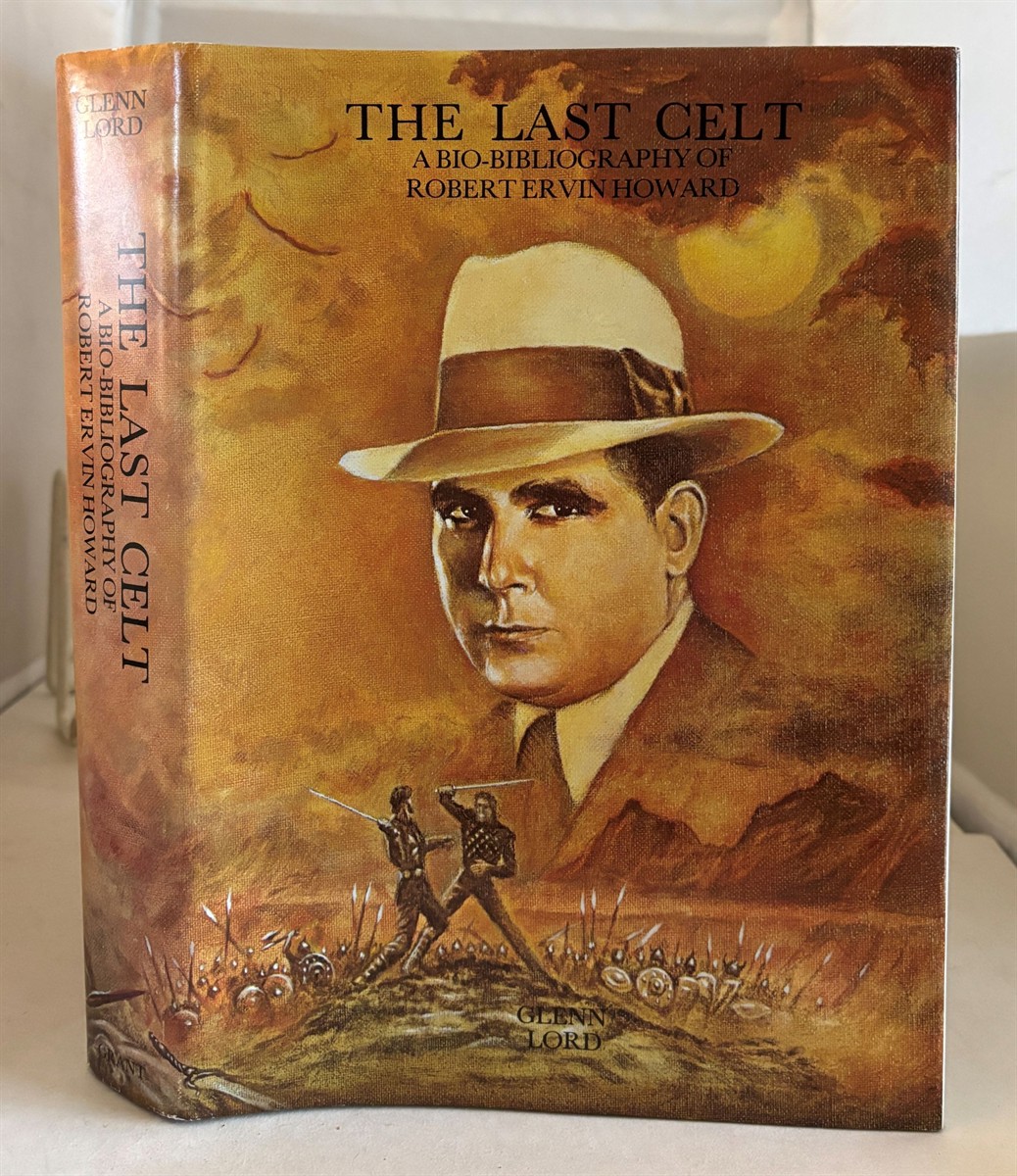 The Last Celt A Bio-Bibliography of Robert Ervin Howard