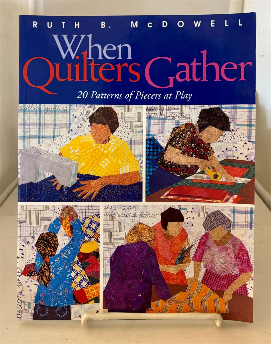 When Quilters Gather 20 Patterns of Piecers At Play