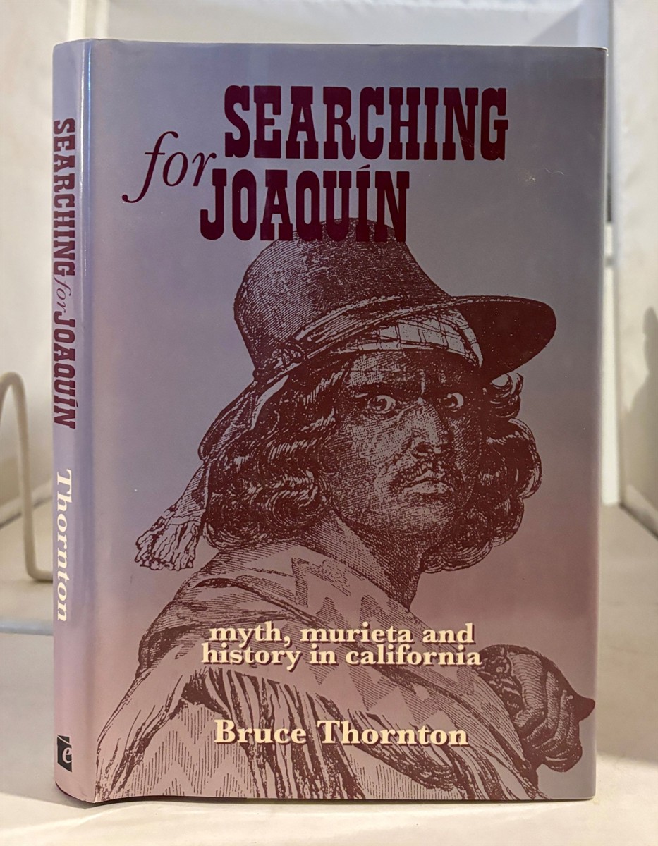 Searching for Joaquin Myth, Murieta and History in California