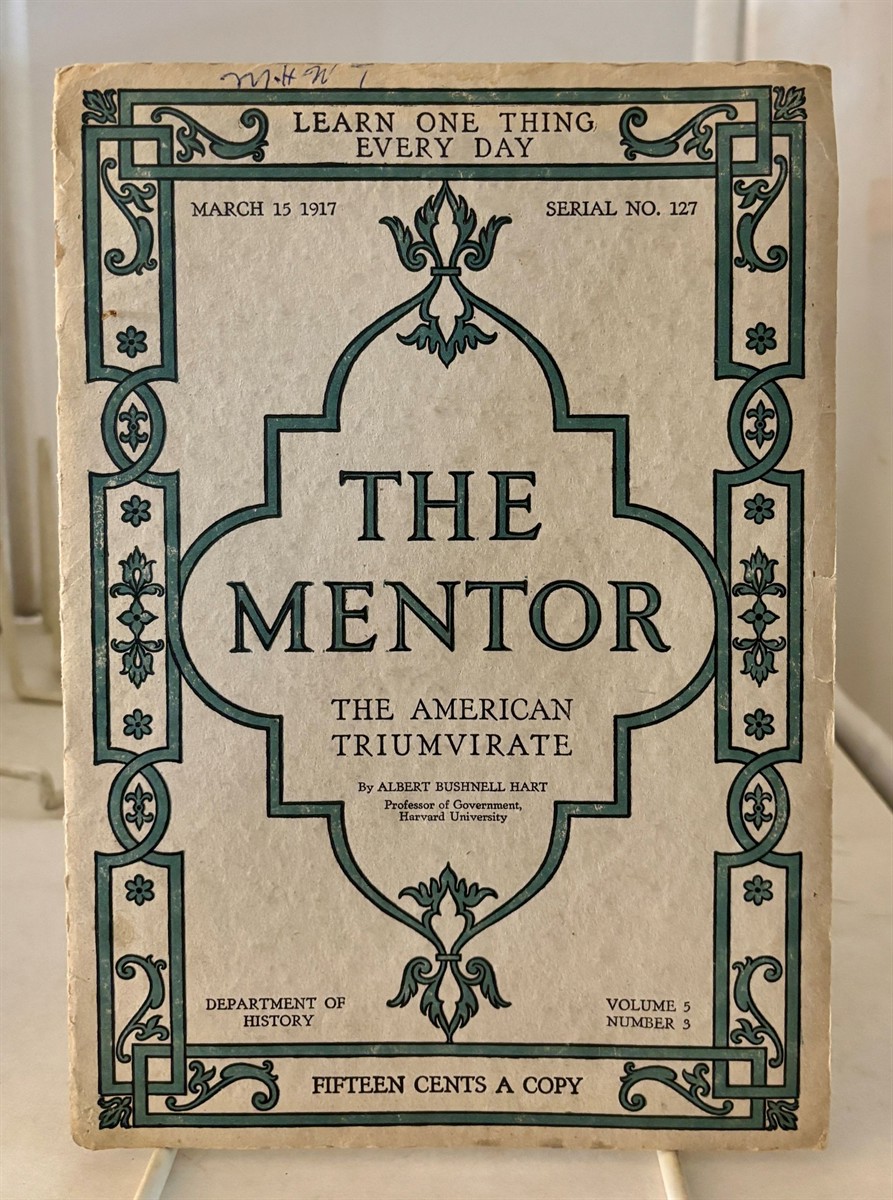 The Mentor: the American Triumverate March 15, 1917 (Serial No. 127) ; Vol. 5, No. 5