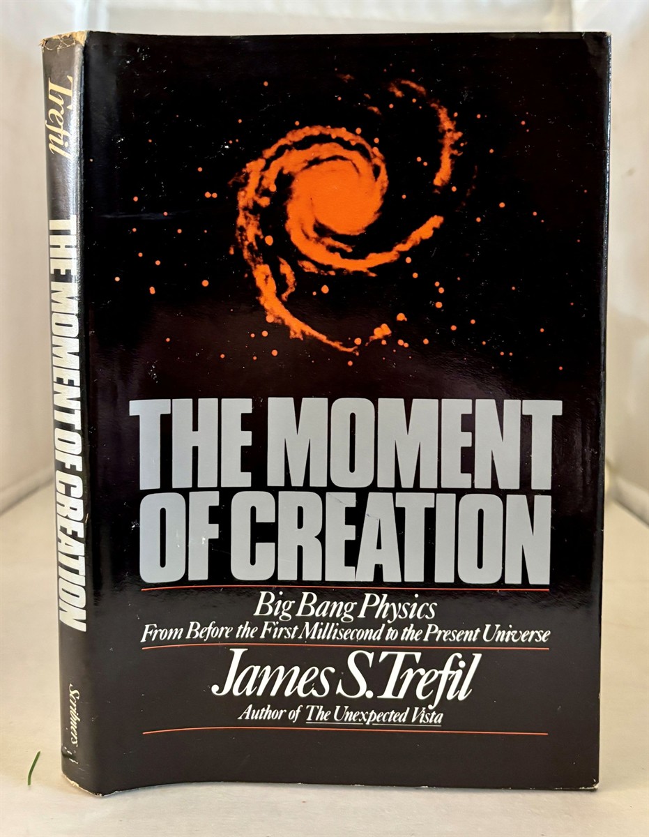 The Moment of Creation Big Bang Physics from before the First Millisecond to the Present Universe