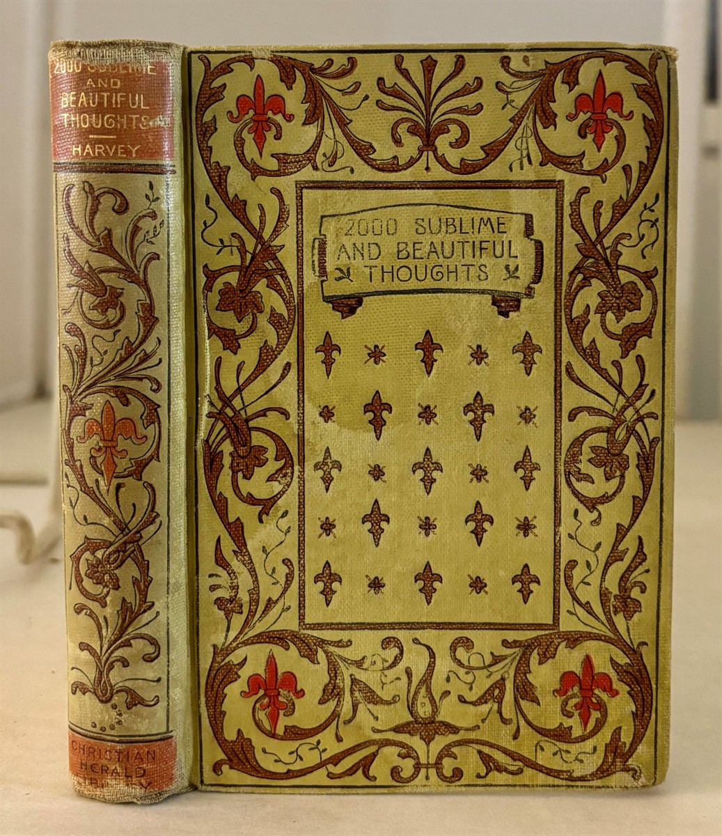 Two Thousand Sublime and Beautiful Thoughts. a Storehouse of Memorable Utterances by Master Minds.
