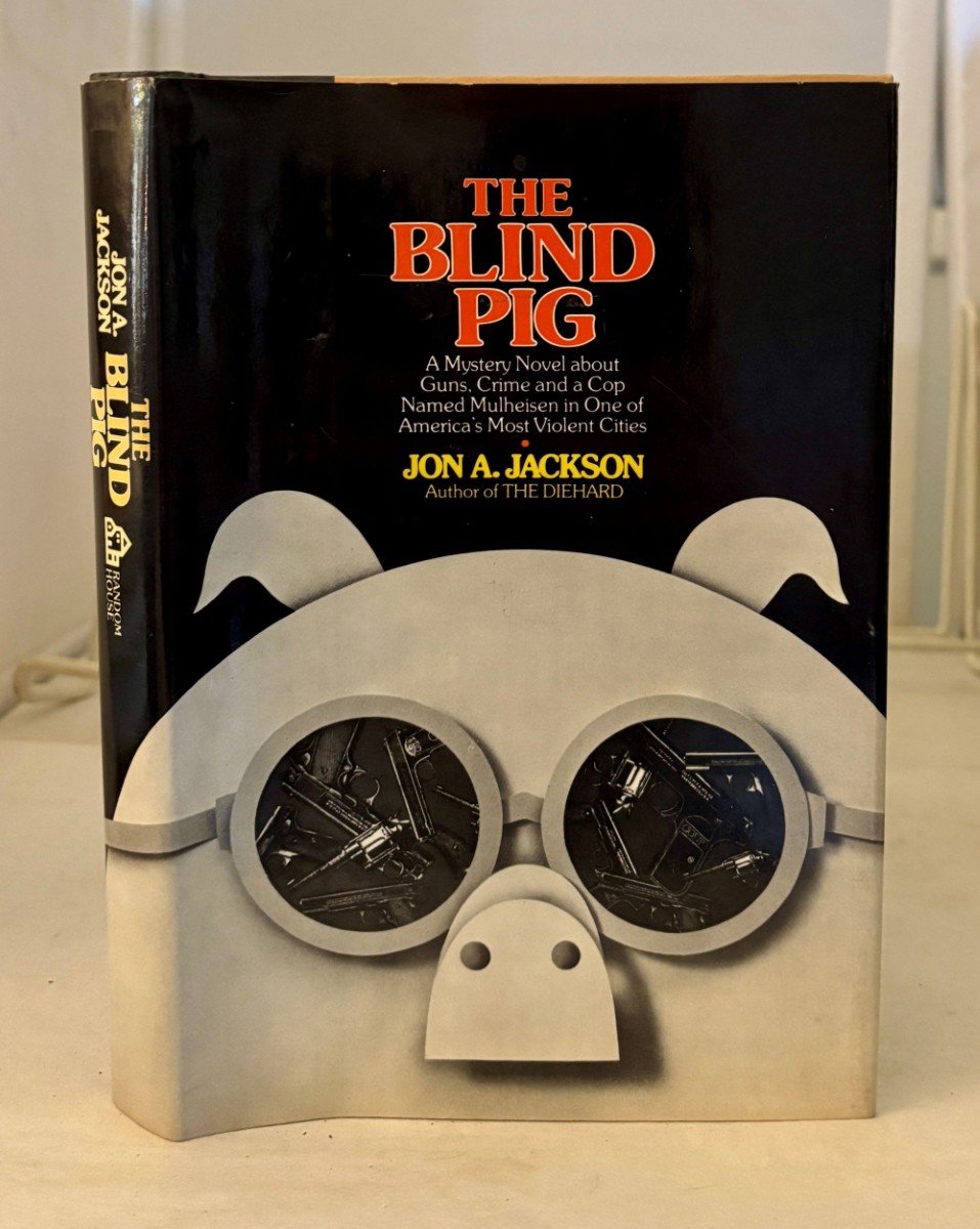 Blind Pig; A Mystery novel about Guns, Crime and a Cop Named Mulheisen in one of America's Most Violent Cities