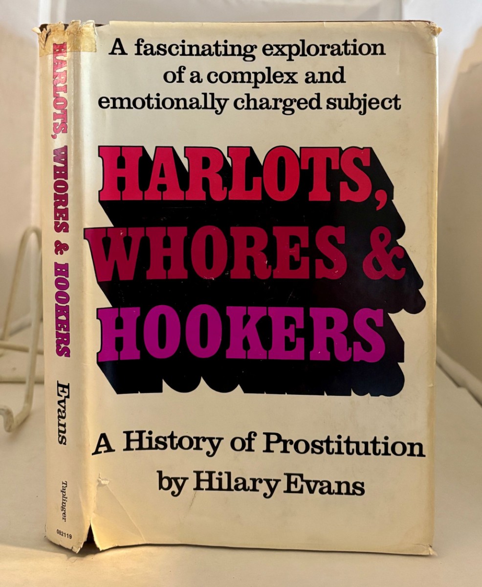 Harlots, Whores and Hookers; A History of Prostitution