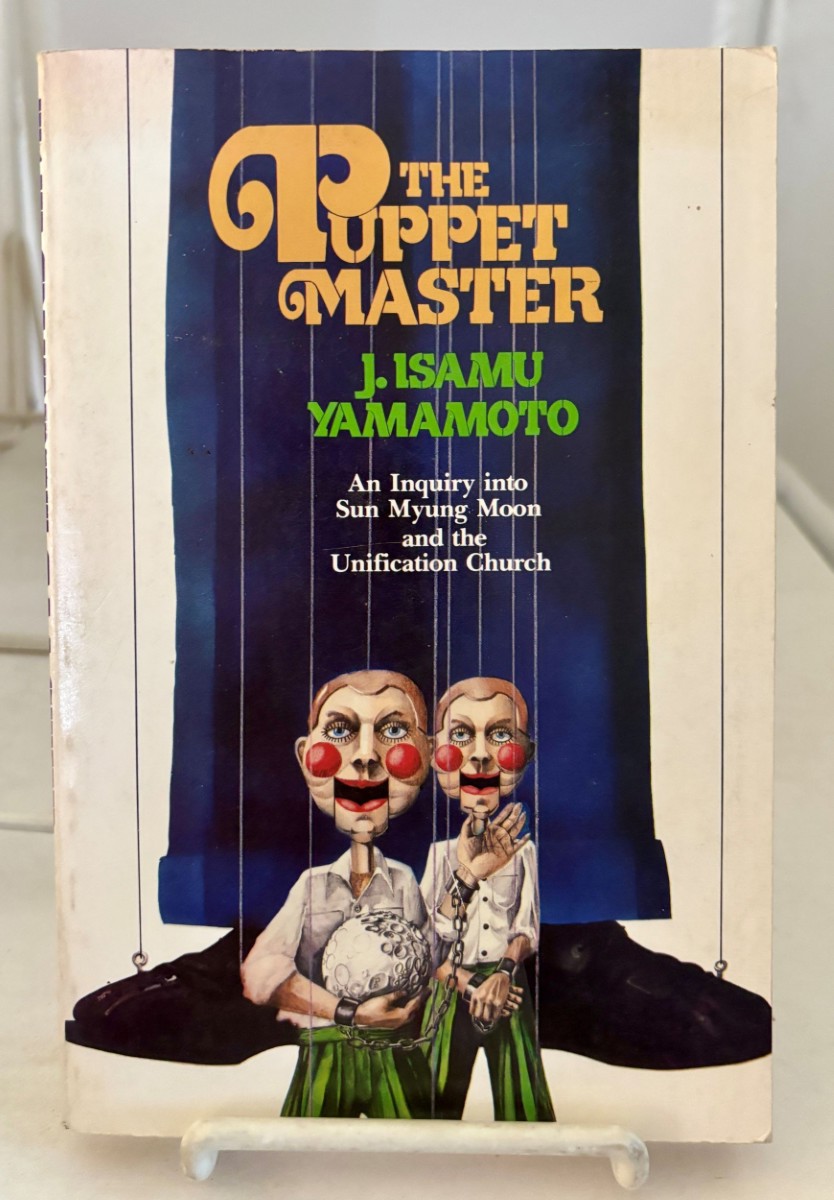 The Puppet Master An Inquiry Into Sun Myung Moon and the Unification Church