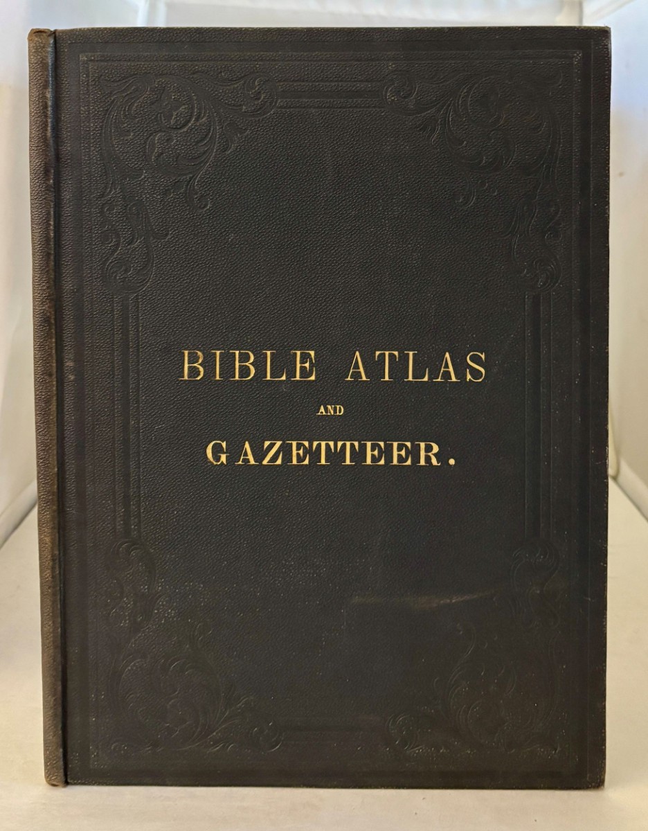BIBLE ATLAS and GAZETTEER; Containing Six New and Accurate Maps, and a List of all Geographic Names