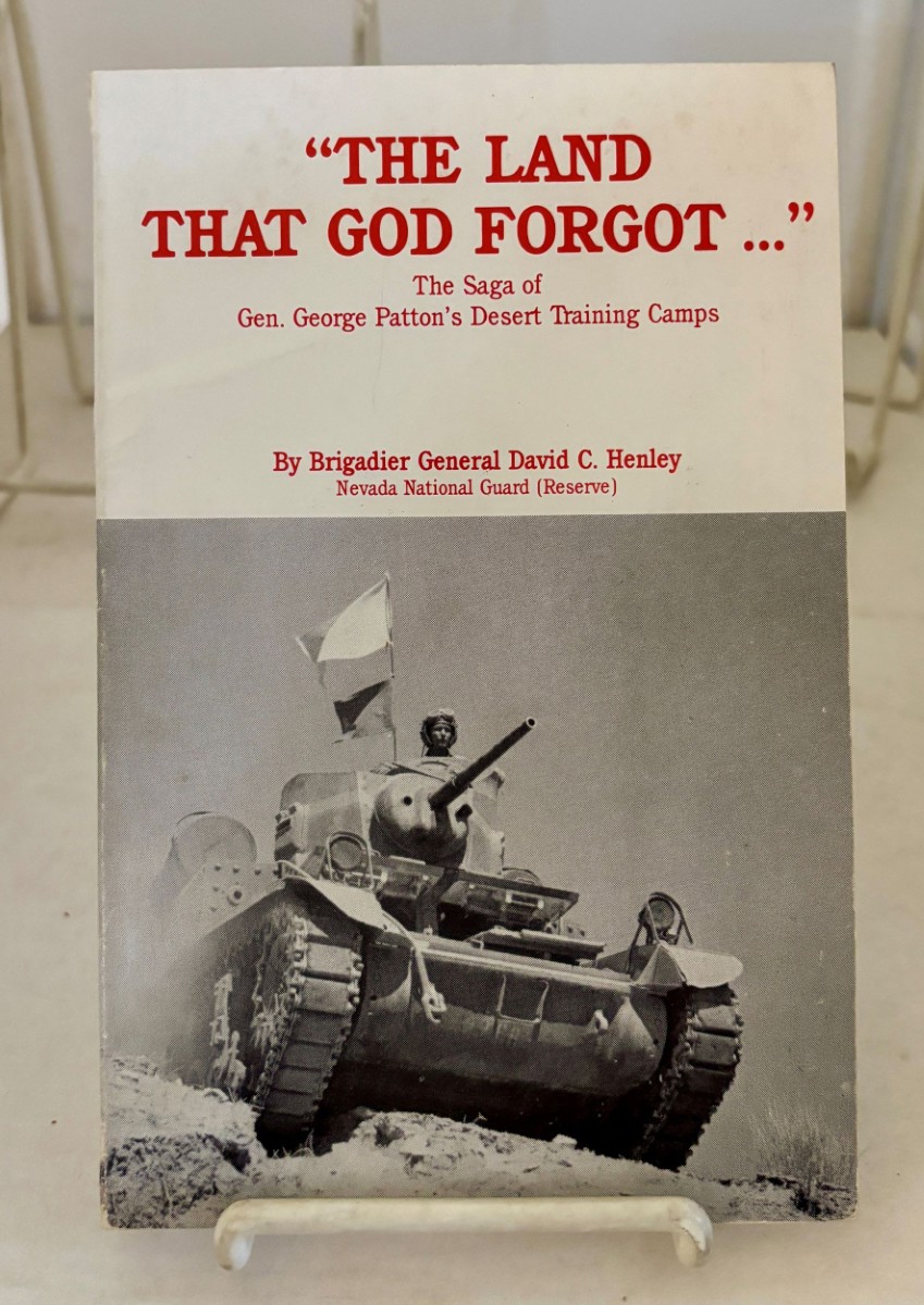The Land That God Forgot; The Saga of Gen. George Patton's Desert Training Camps