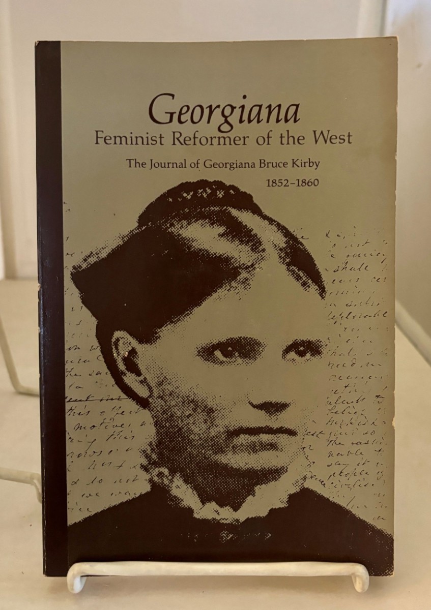 Georgiana; Feminist Reformer of the West : the Journal of Georgiana Bruce Kirby, 1852-1860