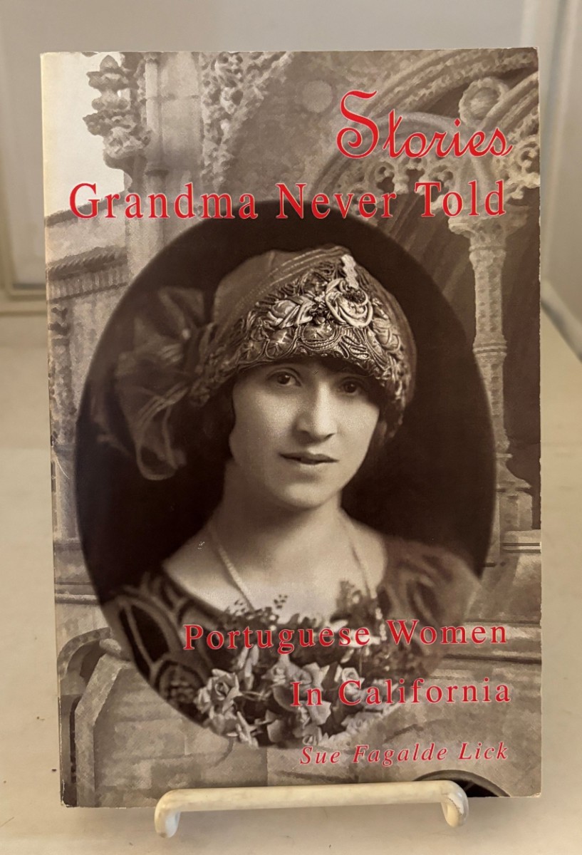 Image for Stories Grandma Never Told; Portuguese Women in California Stories Grandma Never Told; Portuguese Women in California