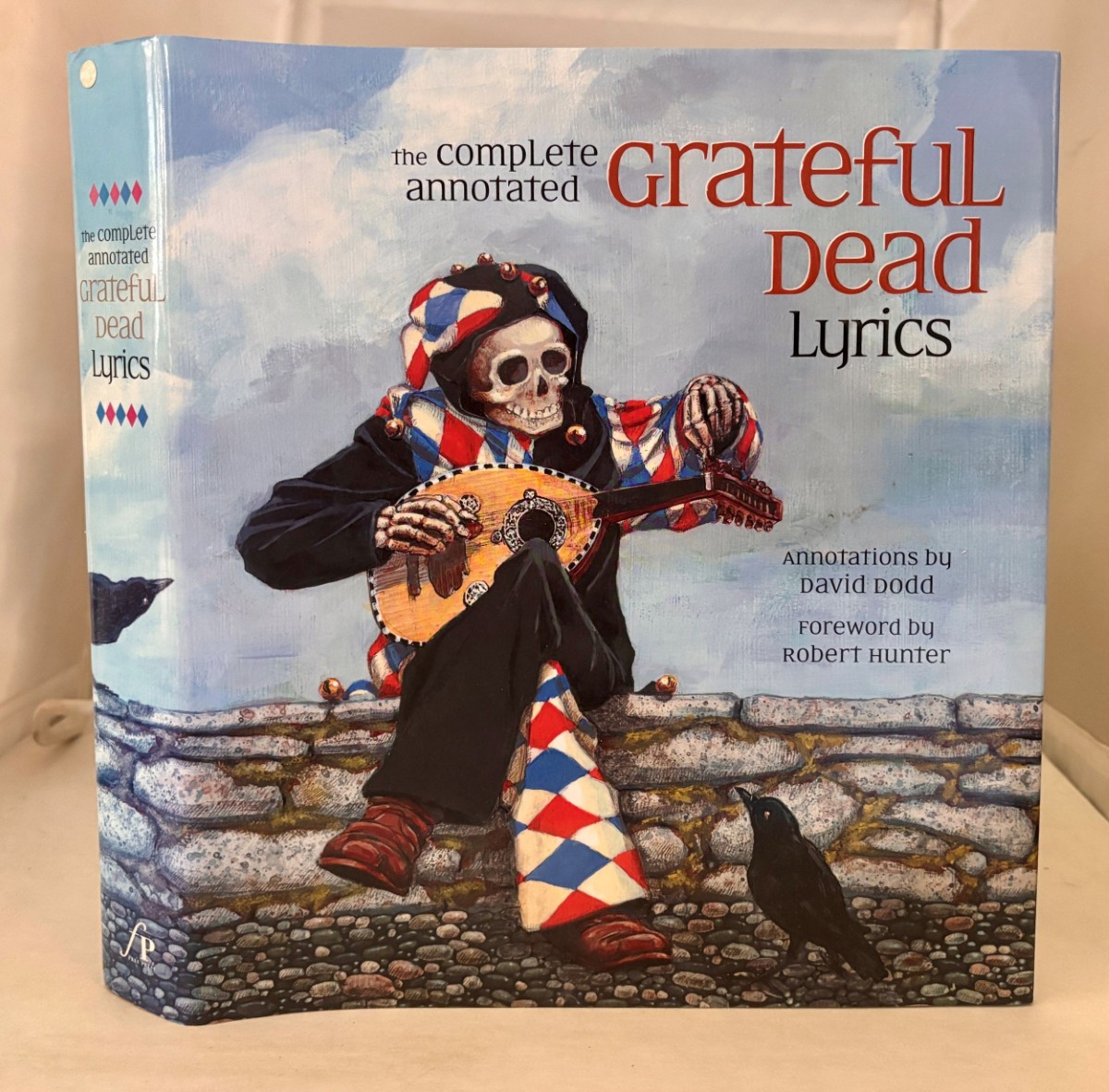 Image for The Complete Annotated Grateful Dead Lyrics; The Collected Lyrics of Robert Hunter and John Barlow The Complete Annotated Grateful Dead Lyrics; The Collected Lyrics of Robert Hunter and John Barlow