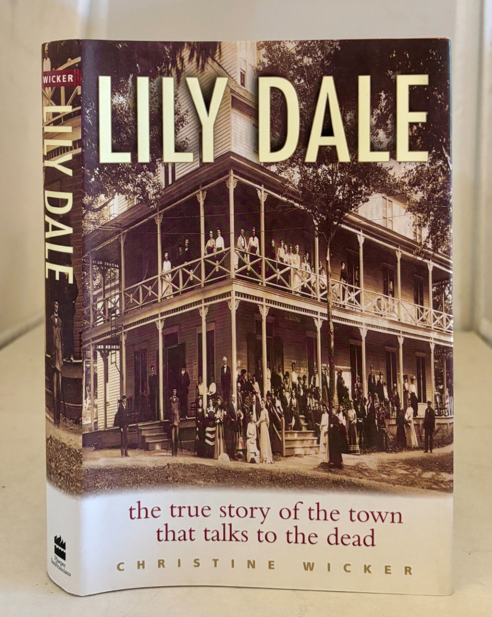 Image for Lily Dale; The True Story of the Town That Talks to the Dead Lily Dale; The True Story of the Town That Talks to the Dead