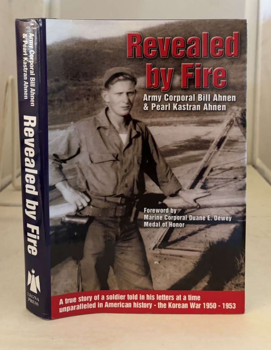Image for Revealed by Fire; A True Story of a Soldier Told in His Letters At a Time Unparalleled in American History-- the Korean War 1950-1953 Revealed by Fire; A True Story of a Soldier Told in His Letters At a Time Unparalleled in American History-- the Korean War 1950-1953