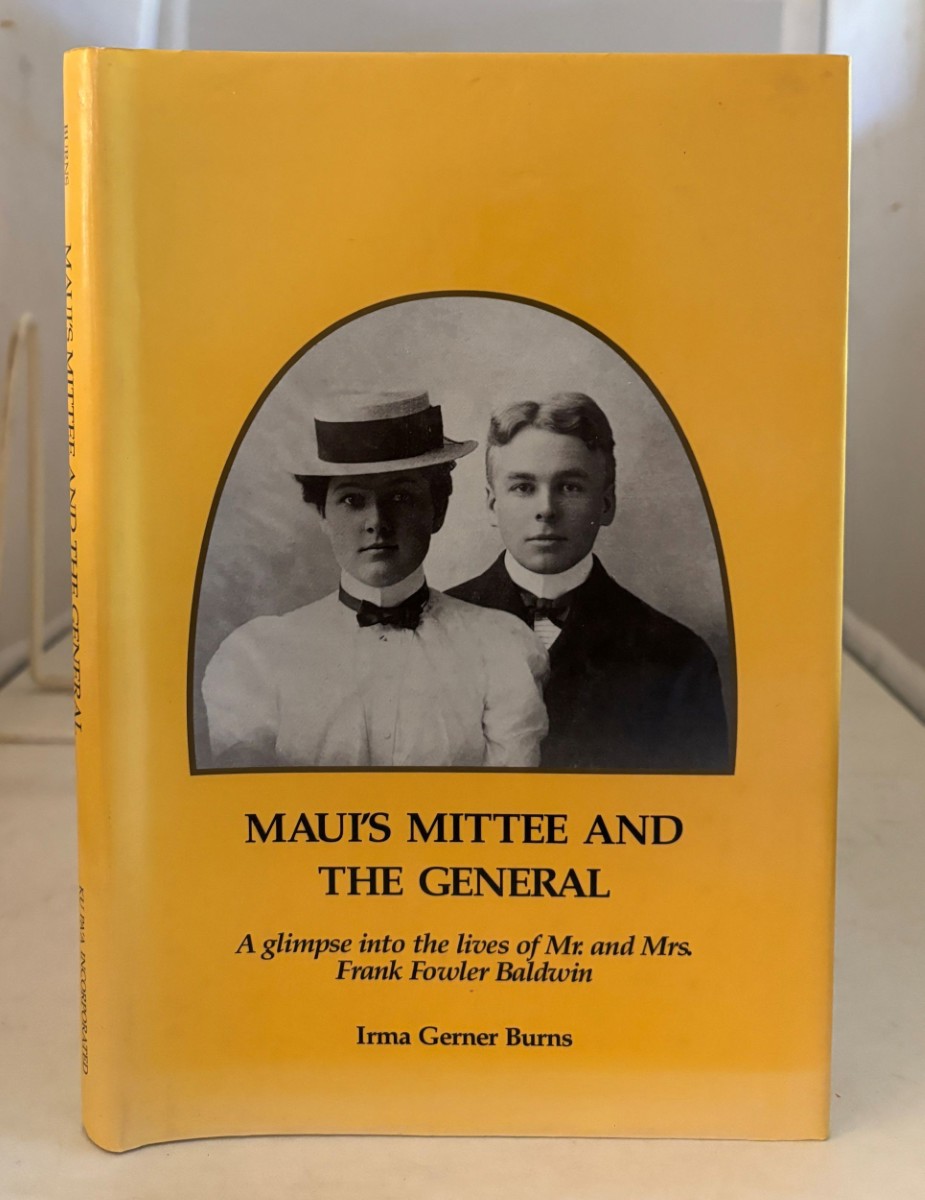 Maui's Mittee and the General; A Glimpse Into the Lives of Mr. and Mrs. Frank Fowler Baldwin