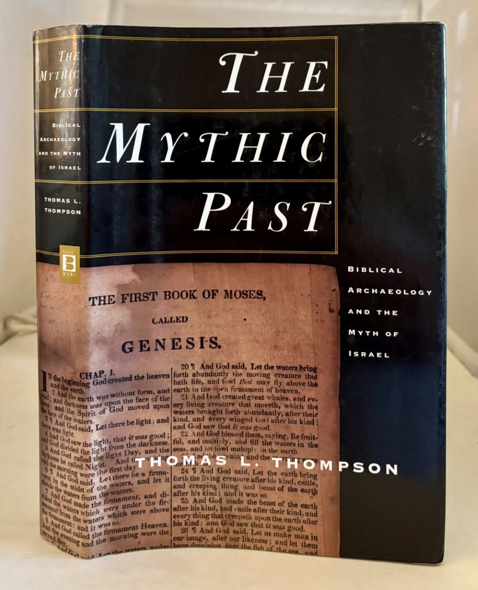 Image for The Mythic Past; Biblical Archaeology and the Myth of Israel The Mythic Past; Biblical Archaeology and the Myth of Israel