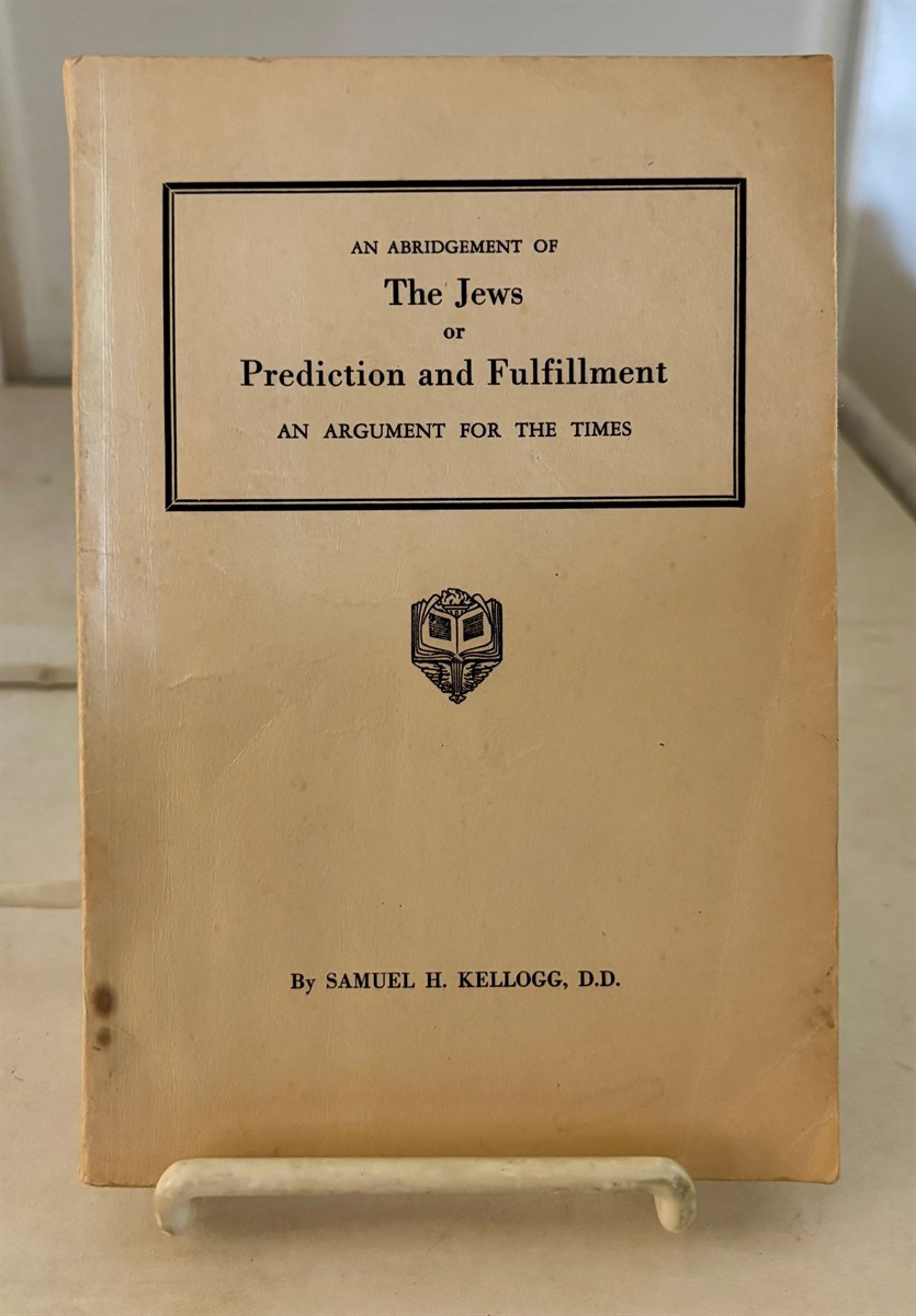 Abridgement of the Jews or Prediction and Fulfillment; an Argument for the Times