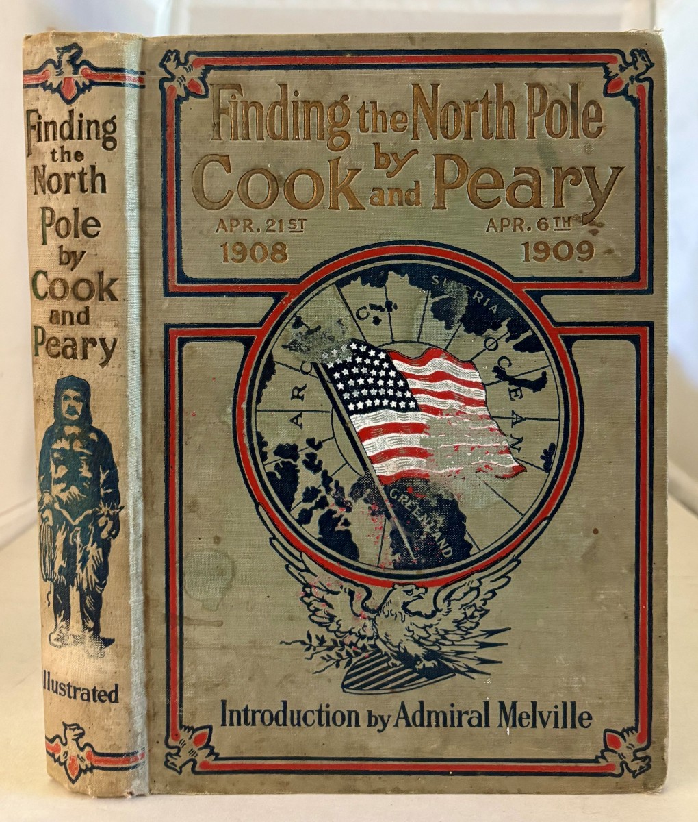 Finding the North Pole; Dr. Cook's Own Story of His Discovery, Aprils 21, 1908; the Story of Commander Peary's Discovery, April 6, 1909