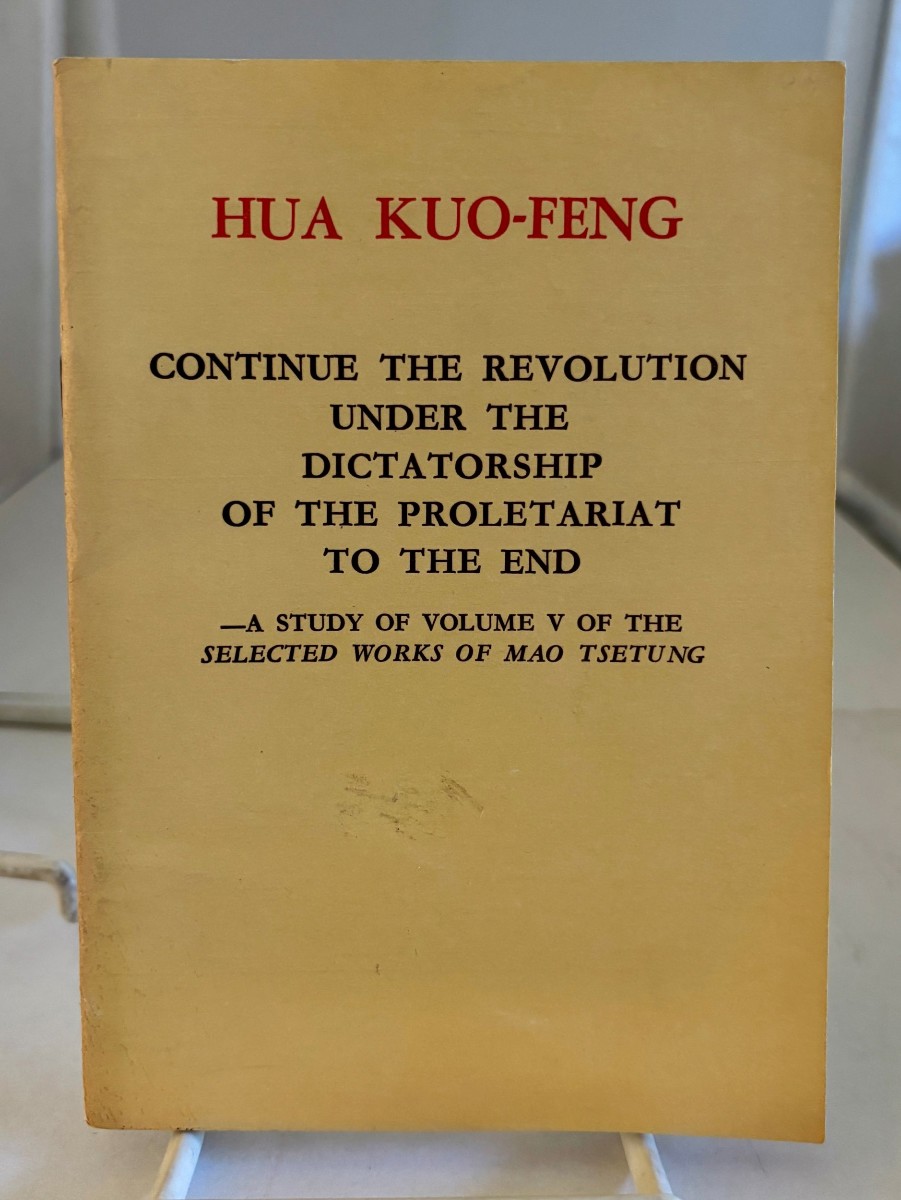 Continue the Revolution under the Dictatorship of the Proletariat to the End; A Study of Volume V of the Selected Works of Mao Tsetung