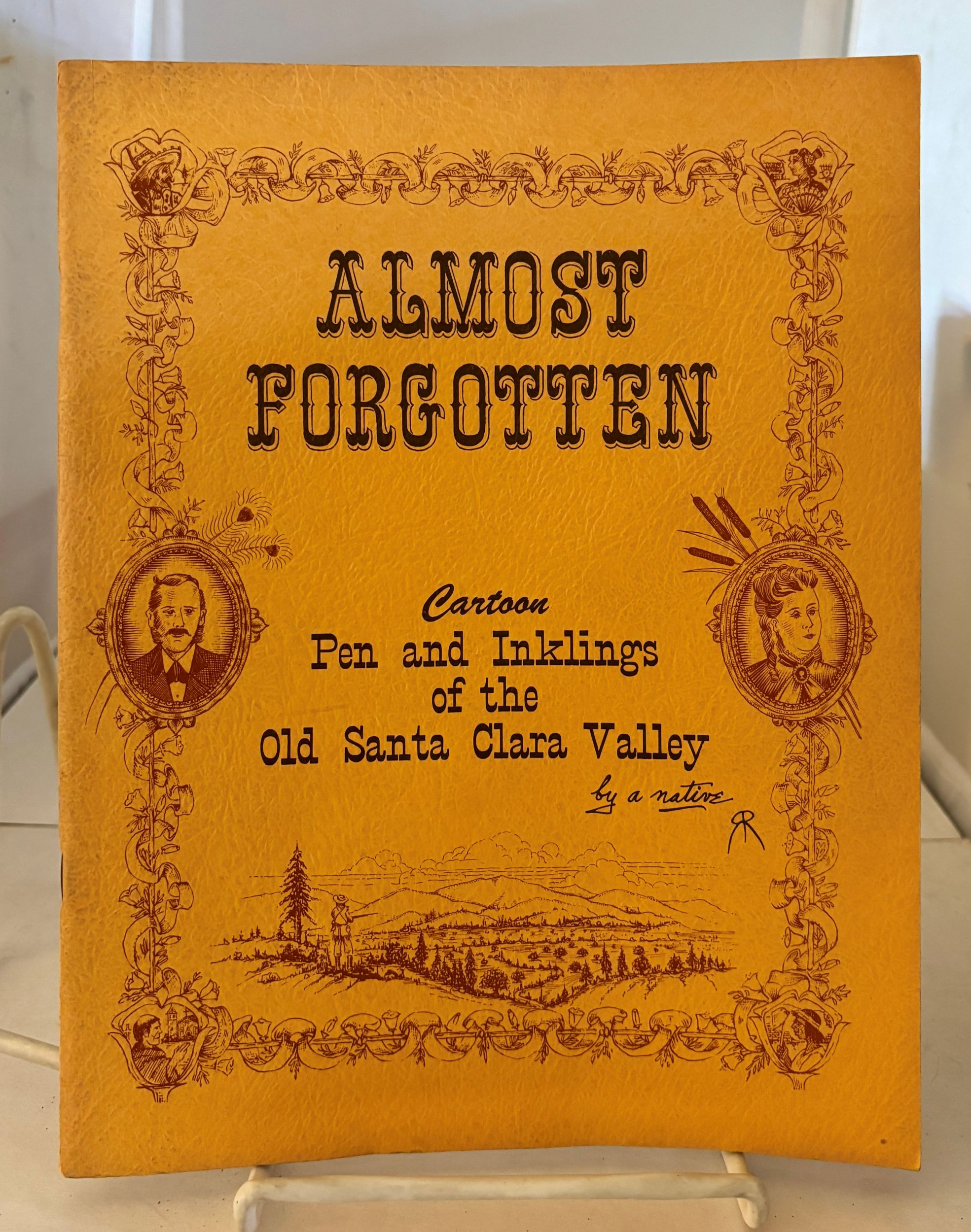 Image for Almost Forgotten; Cartoon Pen and Inklings of the Old Santa Clara Valley Almost Forgotten; Cartoon Pen and Inklings of the Old Santa Clara Valley