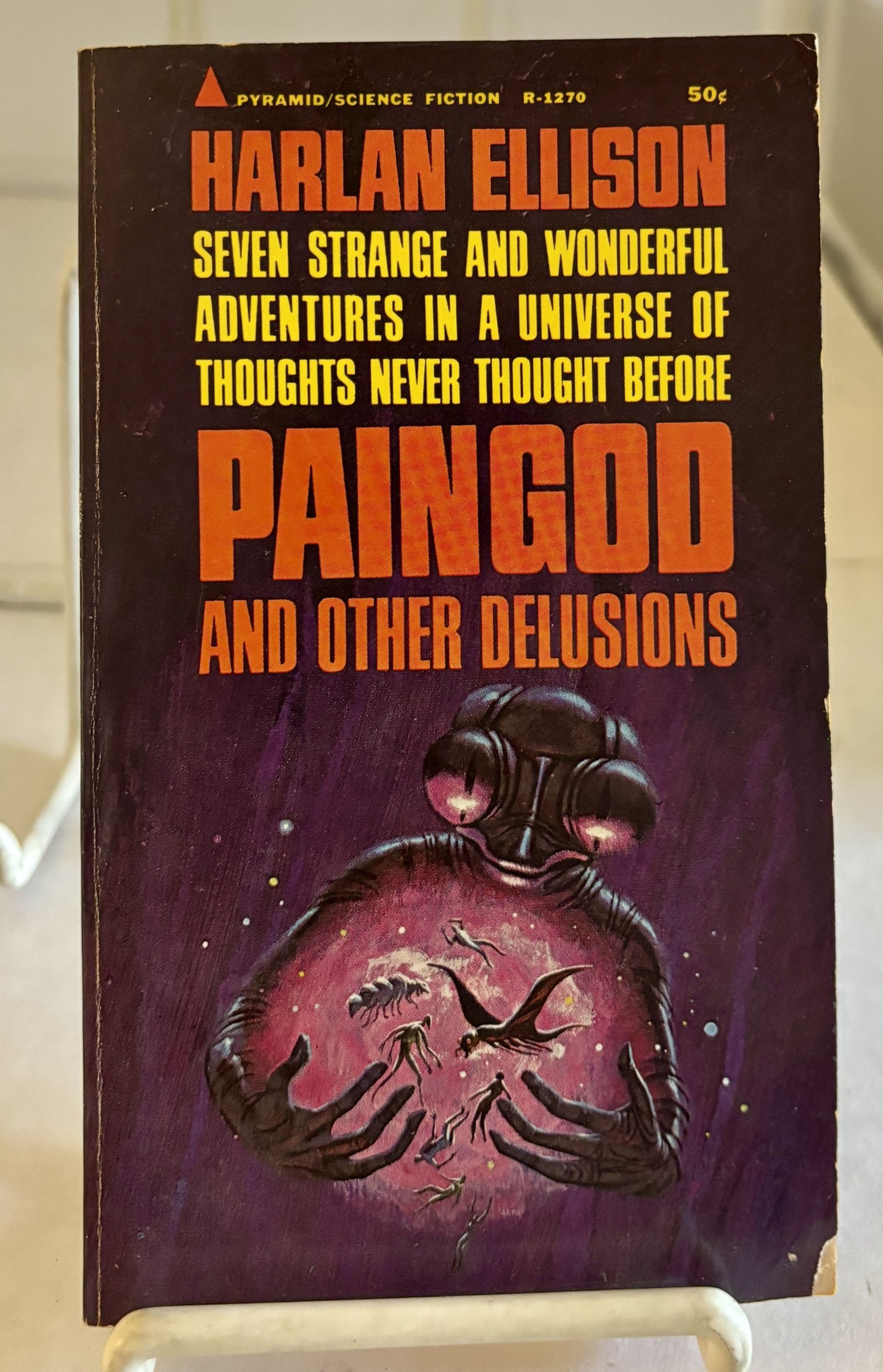Paingod and Other Delusions; Seven Strange and Wonderful Adventures in a Universe of Thoughts Never Thought Before
