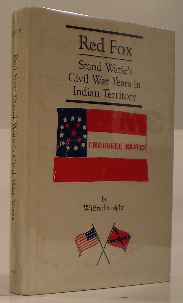 Image for Red Fox  Stand Watie and the Confederate Indian Nations During the Civil War Years in Indian Territory