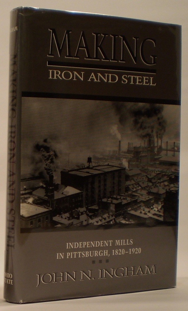 Image for MAKING IRON STEEL  INDEPENDENT MILLS IN PITTSBURGH, 1820-19