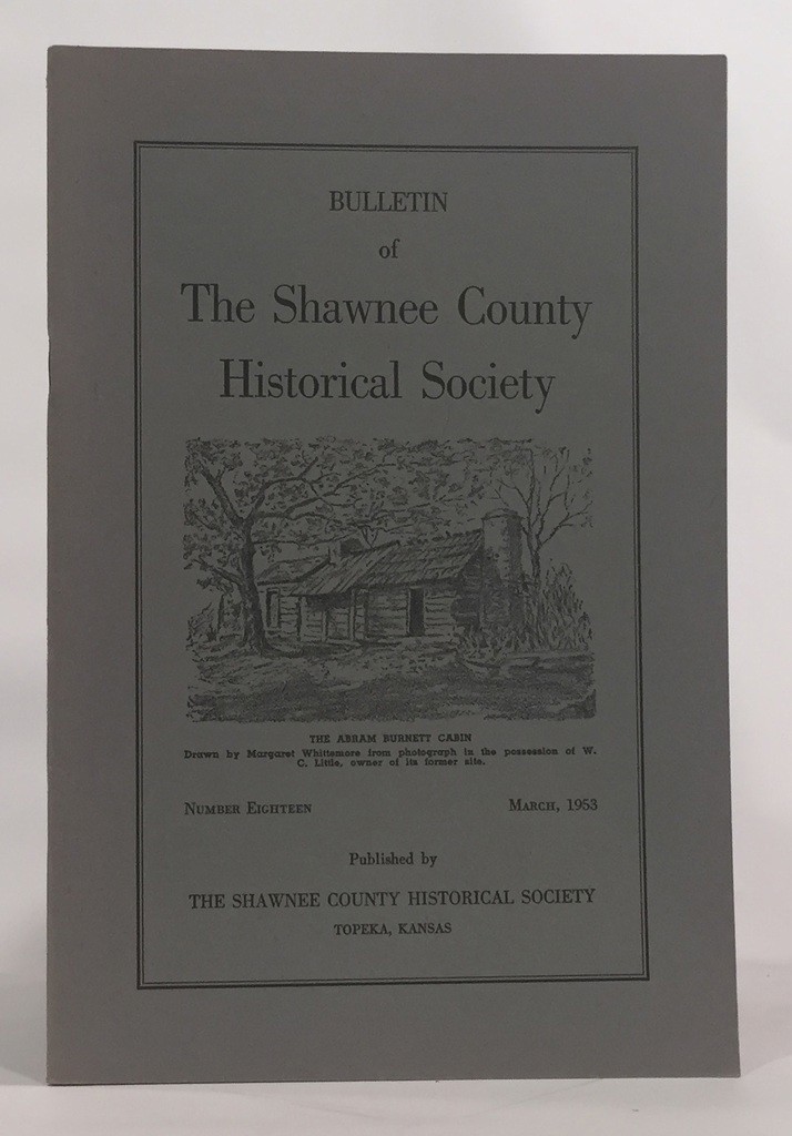 Image for Bulletin of the Shawnee County Historical Society Shawnee County Historical Society Bulletin No. 18
