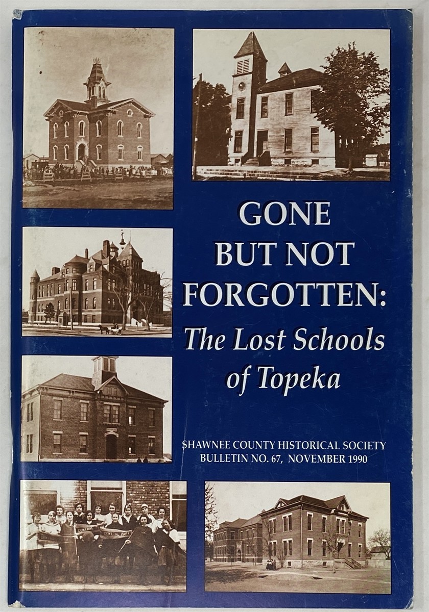 Image for Gone but Not Forgotten: the Lost Schools of Topeka Shawnee County Historical Society Bulletin No. 67