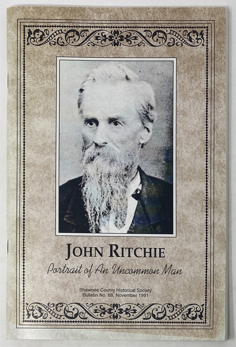 Image for John Ritchie: Portait of an Uncommon Man Shawnee County Historical Society Bulletin No. 68