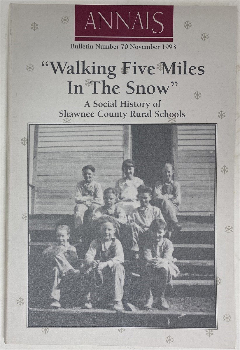 Image for "Walking Five Miles in the Snow": a Social History of Shawnee County Rural Schools Shawnee County Historical Society Bulletin No. 70