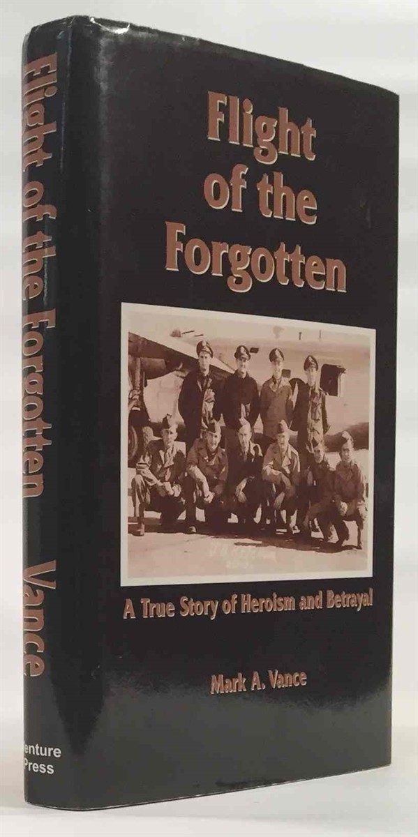 Image for Flight of the Forgotten A True Story of Heroism and Betrayal