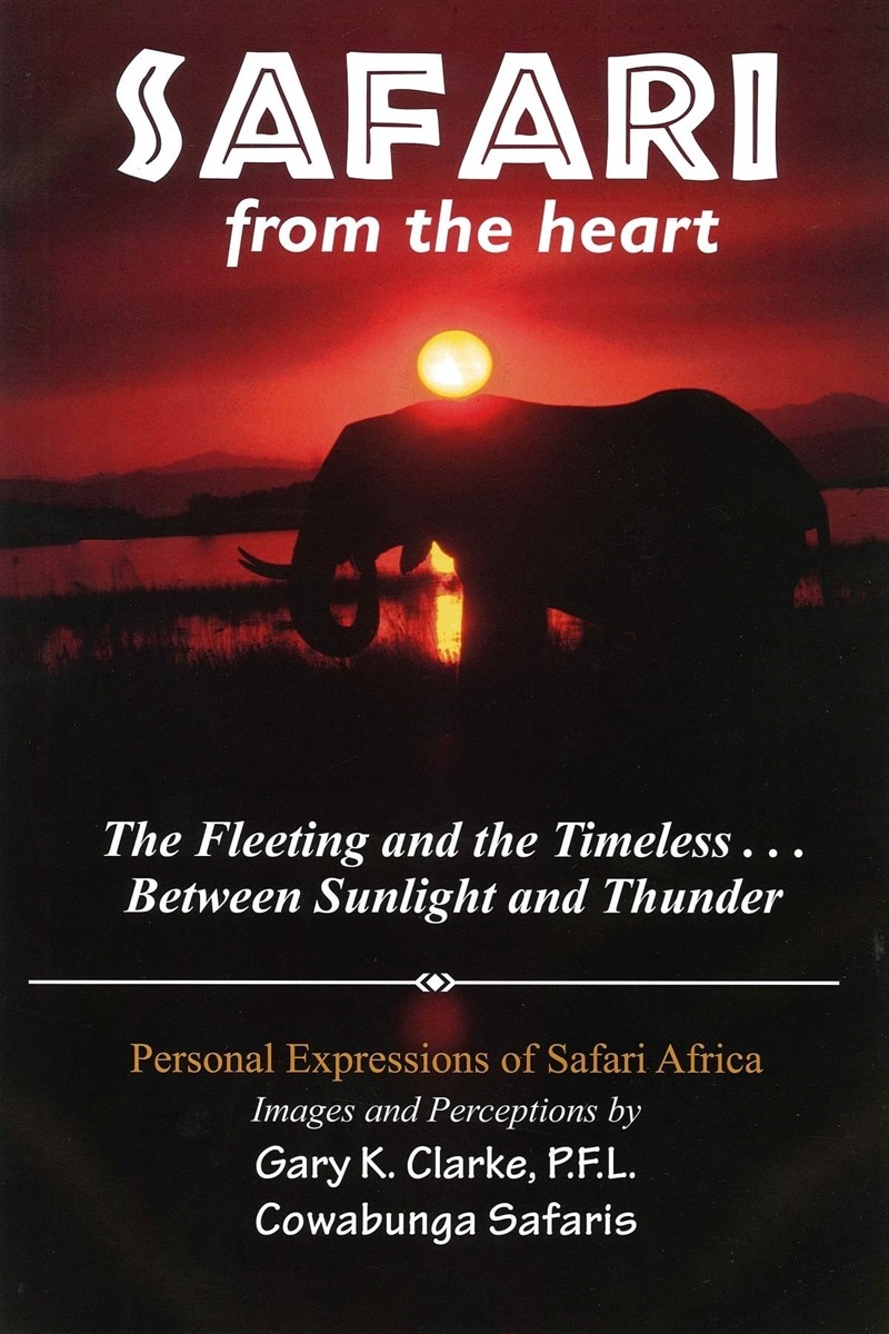 Image for Safari from the Heart Personal Expressions of Safari Africa