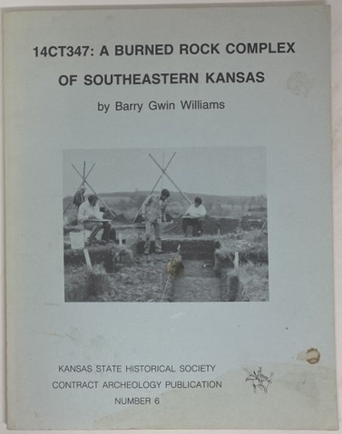Image for 14CT347: a Burned Rock Complex of Southeastern Kansas (KSHS Contract Archeology Publication Number 6)