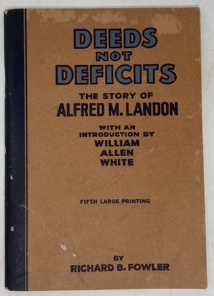 Image for Deeds Not Deficits. the Story of Alfred M. Landon. with an Introduction by William Allen White.