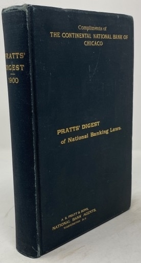 Image for Pratts' Digest: Comprising the Laws Relating to National Banks : with Annotations, References to Decision of the Courts, and Table of Cases Cited Also Information in Regard to the Organization and Conduct of National Banks, Forms and Instructions of the Office of Comptroller of the Currency, and Miscellaneous Regulations of the United States Treasury Department of Importance to Bankers.