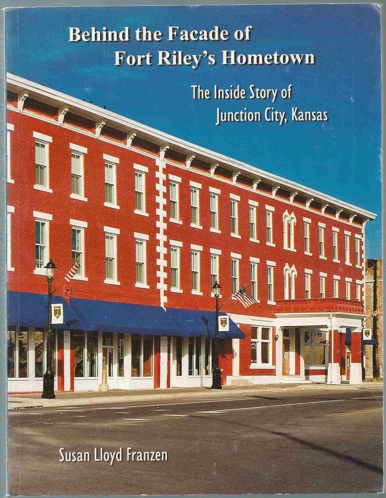 Image for Behind the Facade of Fort Riley's Hometown: The Inside Story of Junction City, Kansas