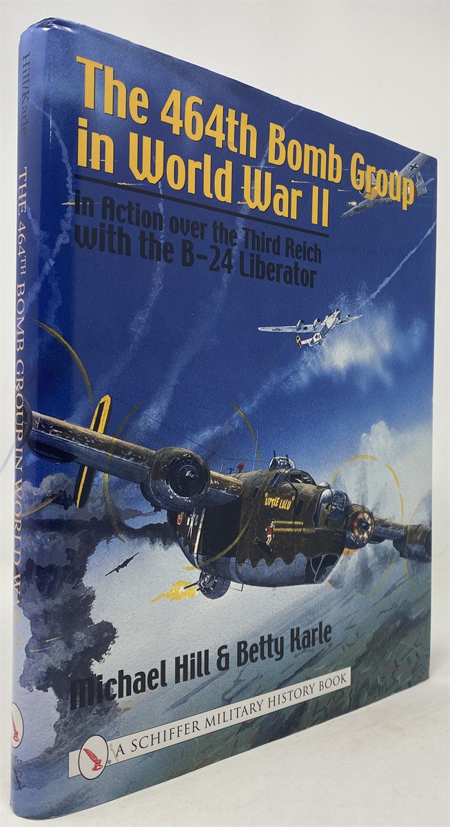 The 464th Bomb Group In World War II: In Action Over The Third Reich ...