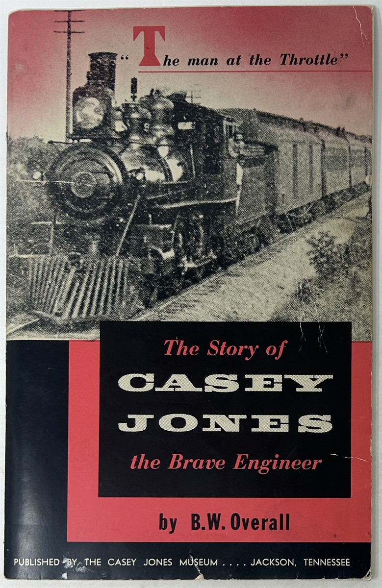 The Man At the Throttle: the Story of Casey Jones, the Brave Engineer