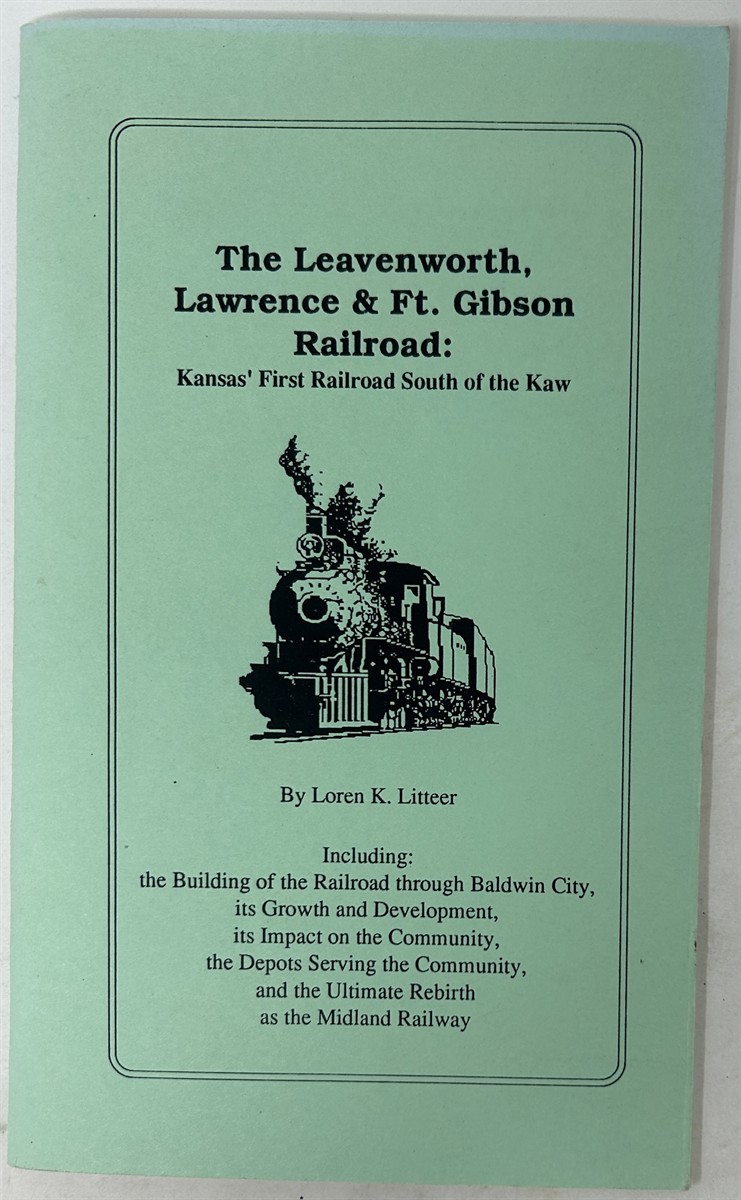 The Leavenworth, Lawrence, & Ft. Gibson Railroad Kansas' First Railroad South of the Kaw
