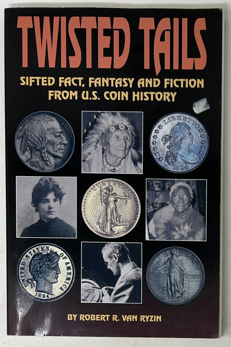 Twisted Tails: Sifted Fact Fantasy and Fiction from Us Coin History