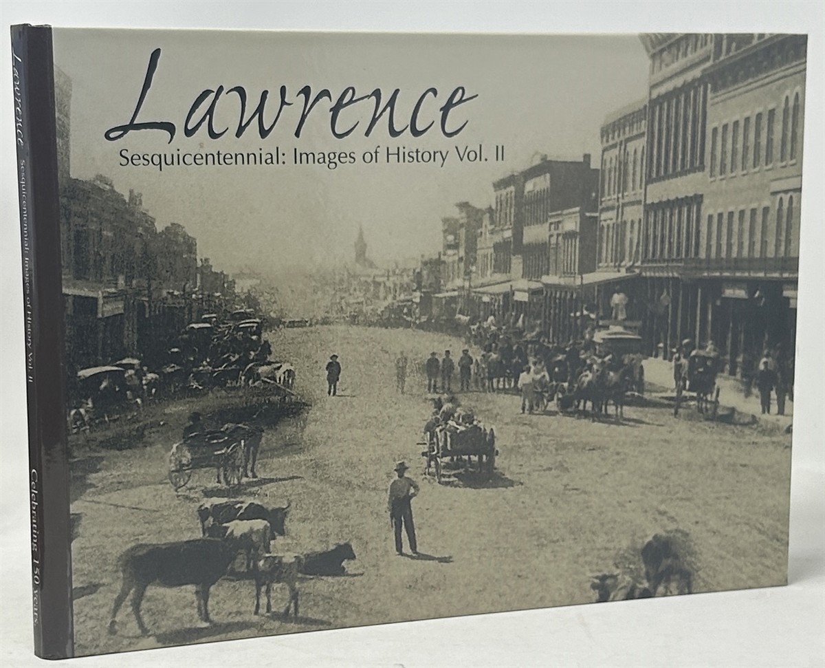 Lawrence Sesquicentennial: Images of History Vol. II