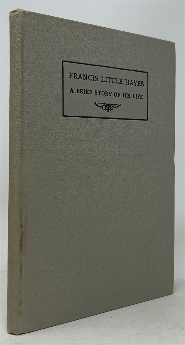 Francis Little Hayes: a Brief Story of His Life